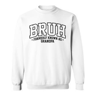 Bruh Formerly Known As Grandpa Cool Father Father's Day Sweatshirt - Seseable