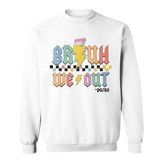 Bruh We Out Paras Paraprofessional Happy Last Day Of School Sweatshirt - Monsterry UK