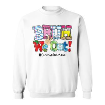 Bruh We Out Pencil Summer Counselor Crew Happy Last Day Sweatshirt - Monsterry