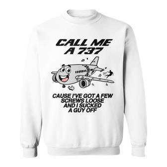 Call Me A 737 Cause I've Got A Few Screws Loose & Suck A Guy Sweatshirt - Thegiftio UK