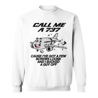 Call Me A 737 Cause I've Got A Few Screws Loose Suck A Guy Sweatshirt - Monsterry