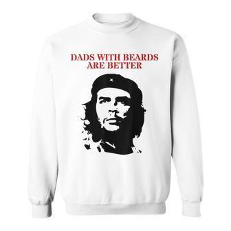 Che Guevara Dads With Beards Are Better Sweatshirt - Monsterry