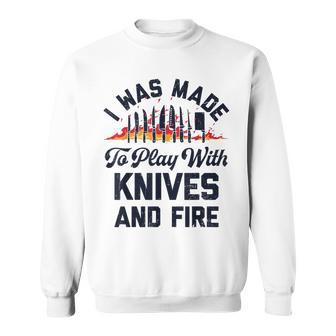 Chef I Was Made To Play With Knives And Fire Cooking Sweatshirt - Thegiftio UK