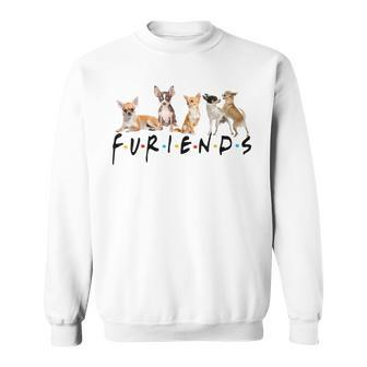 Chihuahua Furiends Furry Friends Dogs Chihuahua Lovers Sweatshirt - Monsterry