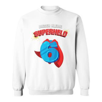 Children's 6Th Birthday Dieser Kleine Superheld Ist 6 Jahre Alt Held Sweatshirt - Geschenkecke