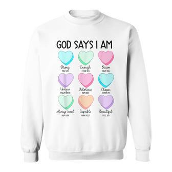 Christian Bible Verse God Says I Am Candy Heart Valentines Sweatshirt - Seseable