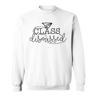 Class Dismissed Spring Suummer Break Teachers School Sweatshirt - Monsterry AU