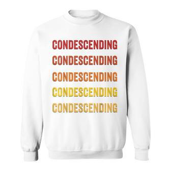 Condescending Definition Condescending Sweatshirt - Monsterry UK