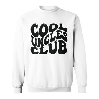 Cool Uncles Club Best Uncle Ever Fathers Day Groovy Sweatshirt - Seseable