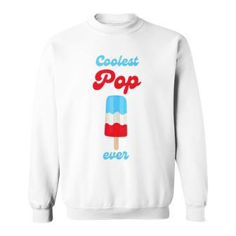 Coolest Pop Ever Fathers Day Dad Grandfather Popsicle Sweatshirt - Seseable