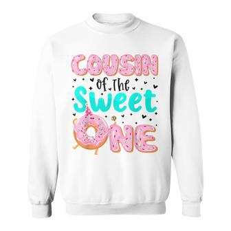 Cousin Of The Sweet One First Birthday Matching Family Donut Sweatshirt - Monsterry DE