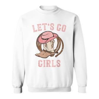 Cowboy Hat Boots Let's Go Girls Western Cowgirls Cowgirl Sweatshirt - Monsterry UK