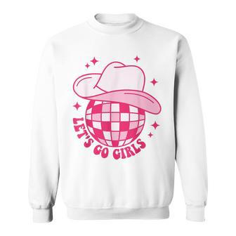 Cowboy Hat Disco Ball Let's Go Girls Western Cowgirls Sweatshirt - Seseable