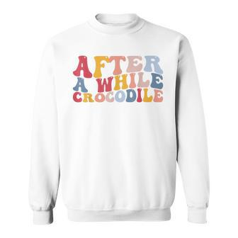 After A While Crocodile Sweatshirt - Monsterry UK