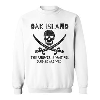 Curse Of Oak Island Watcher Treasure Skull Answer Is Waiting Sweatshirt - Monsterry AU