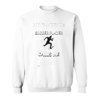 Cute My Favorite Soccer Player Calls Me Dad Father's Day Sweatshirt - Monsterry CA