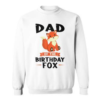 Dad Of The Birthday Fox Birthday Sweatshirt - Monsterry UK