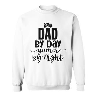Dad By Day Gamer By Night Happy Father's Day Sweatshirt - Seseable