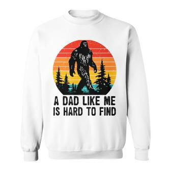 A Dad Like Me Is Hard To Find Bigfoot Fathers Day Sweatshirt - Thegiftio UK