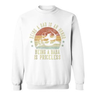 Being A Dad Is An Honor Being A Baba Is Priceless Baba Sweatshirt - Monsterry