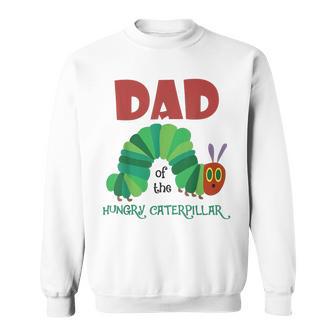 Dad Of Hungry Caterpillar Cute Caterpillar Birthday Sweatshirt - Monsterry