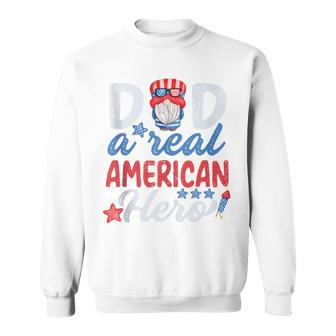 Dad A Real American Hero 4Th Of July Patriotic Fathers Day Sweatshirt - Seseable