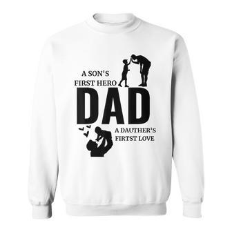 Dad A Sons First Hero A Daughters First Love For Fathers Day Sweatshirt - Seseable