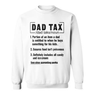 Dad Tax Definition Ensures Food Isn't Poisonous Daddy Joke Sweatshirt - Monsterry