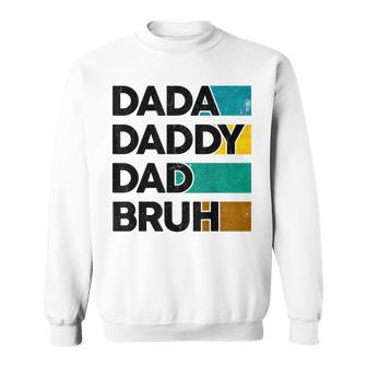 Dada Daddy Dad Bruh Fathers Day Boy Dad Husband Fatherhood Sweatshirt - Monsterry DE