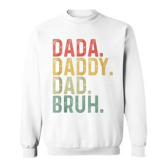 Dada Daddy Dad Bruh Father's Day Proud Dad Grandpa Sweatshirt - Seseable