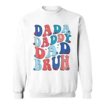 Dada Daddy Dad Bruh Patriotic Dad Fathers Day 4Th Of July Sweatshirt - Thegiftio UK
