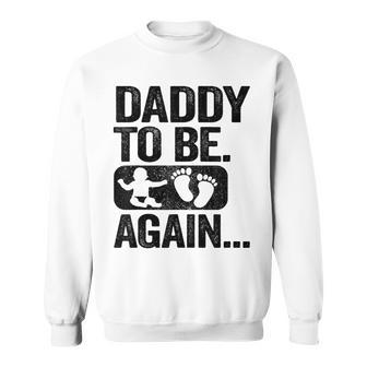 Daddy To Be Again New Dad Soon 2Nd Father Second Time Dad Sweatshirt - Monsterry AU