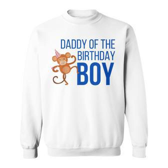 Daddy Of The Birthday Boy Party Monkey Dad Sweatshirt - Monsterry AU