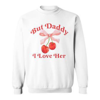 But Daddy I Love Her Lesbian Bi Pride Month Pan Pride Sweatshirt - Monsterry DE