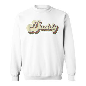 Daddy Retro Vintage Dad For Lovers Fathers Day Dada Sweatshirt - Seseable