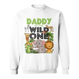 Daddy Of The Wild One Birthday 1St Safari Jungle Family Sweatshirt - Thegiftio UK