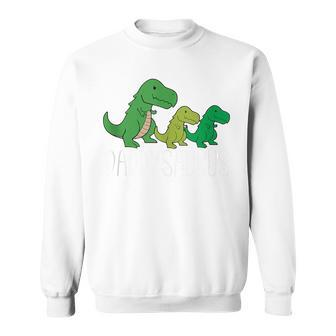 Daddysaurus Dad Fathers Day T Rex Dinosaur Sweatshirt - Seseable