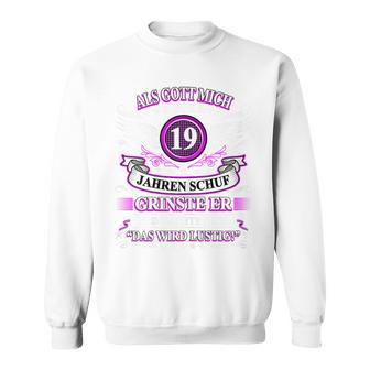 Damen Als Gott Michor 19 Jahren Schuf Grinste Er 19 Geburtstag Sweatshirt - Geschenkecke