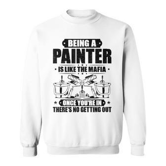 Decorator Like The Mafia House Painter Sweatshirt - Monsterry