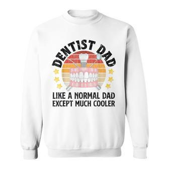 Dentist Dad Graphic For Father’S Day Sweatshirt - Monsterry