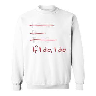 I Can Do This If I Die I Die Fitness Workout Gym Lover Sweatshirt - Monsterry UK