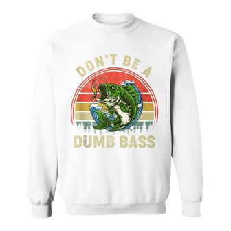 Don't Be A Dumb Bass Fish Dad Fishing Fathers Day Retro Sweatshirt - Thegiftio UK
