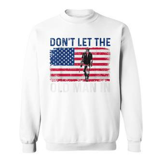 Don't Let The Old Man In Vintage American Flag Retro Sweatshirt | Mazezy