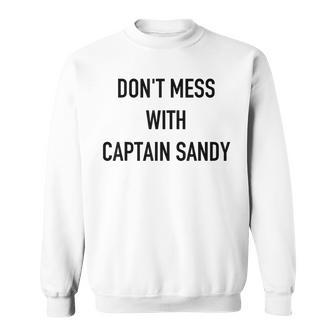 Don't Mess With Captain Sandy Below The Deck Sweatshirt - Monsterry CA