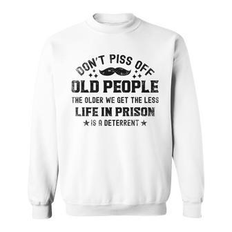 Don’T Piss Old People Dad Father's Day Retired Father Sweatshirt - Seseable