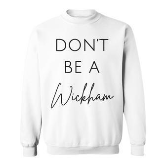 Don't Be A Wickham Jane Austen Fan Pride And Prejudice Sweatshirt - Monsterry UK