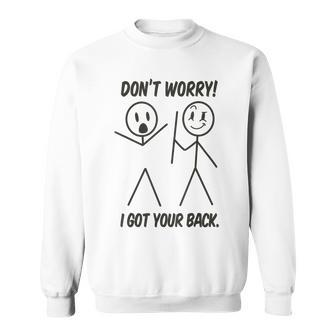 Don't Worry I Got Your Back Stick Man Graphic Pun Joke Sweatshirt - Monsterry DE