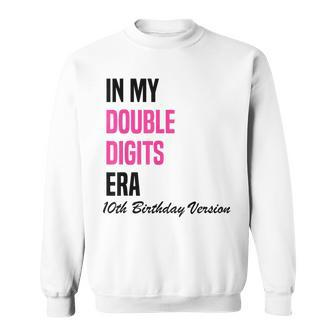 In My Double Digits Era 10Th Birthday Version Birthday Party Sweatshirt - Seseable