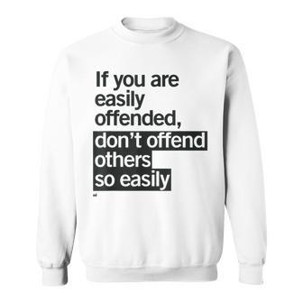 Easily Offended Wise Quote Sweatshirt - Monsterry DE