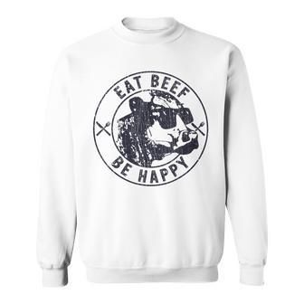 Eat Beef Be Happy Heifer Cow Farmer Sweatshirt - Monsterry